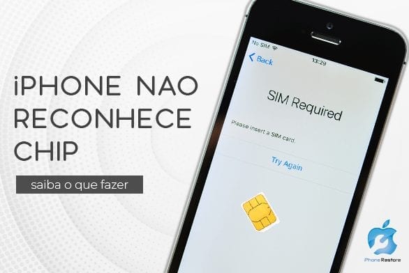 Meu iPhone não reconhece chip nenhum. O que fazer?